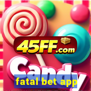fatal bet app